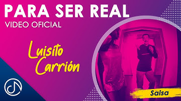 Para Ser REAL 👻 - Luisito Carrión [Video Oficial]