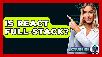 Is React Full-Stack? - Next LVL Programming