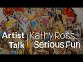 Artist talk  kathy ross serious fun