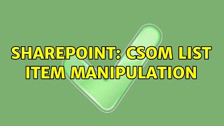 Sharepoint: CSOM list item manipulation