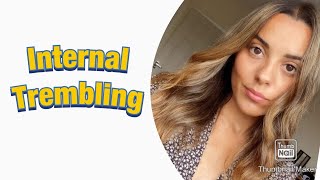INTERNAL TREMBLING/SHAKING