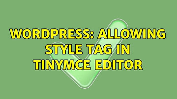 Wordpress: Allowing style tag in TinyMCE editor (2 Solutions!!)