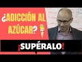 ➤ ¿ADICCIÓN AL AZÚCAR? ¡SUPÉRALO YA! ✔