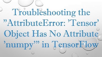 Troubleshooting the "AttributeError: 