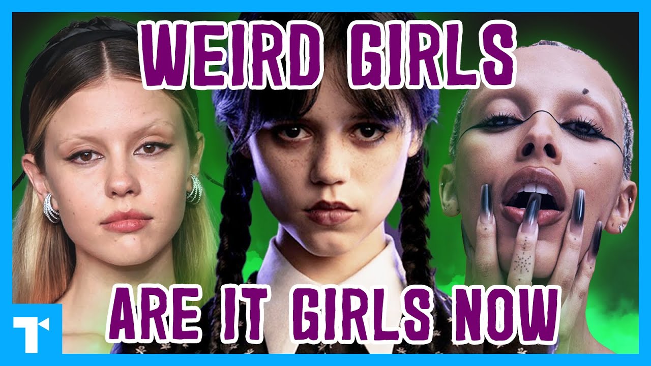 Weird Girl Takeover Why Everyone s Embracing Their Kooky Side YouTube