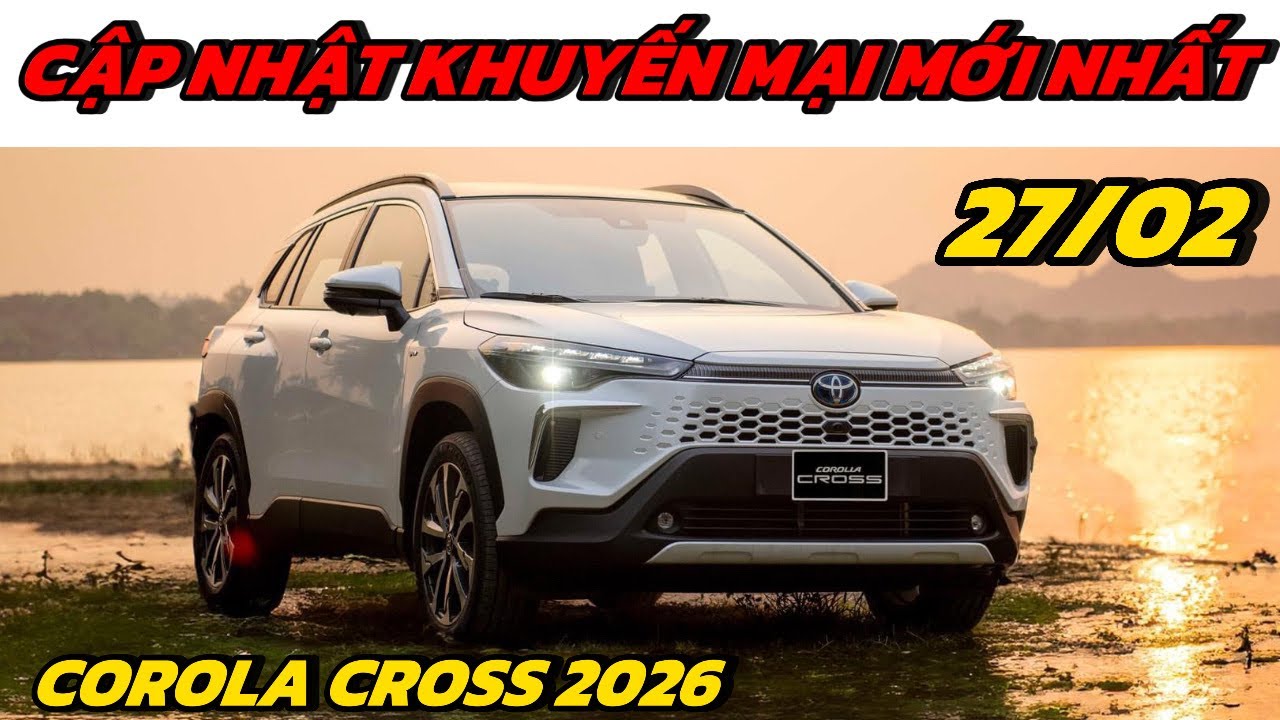 ✅Cập nhật bảng giá khuyến mại Toyota Corolla Cross 2026 mới nhất 27/02| Lăn bánh chi tiết