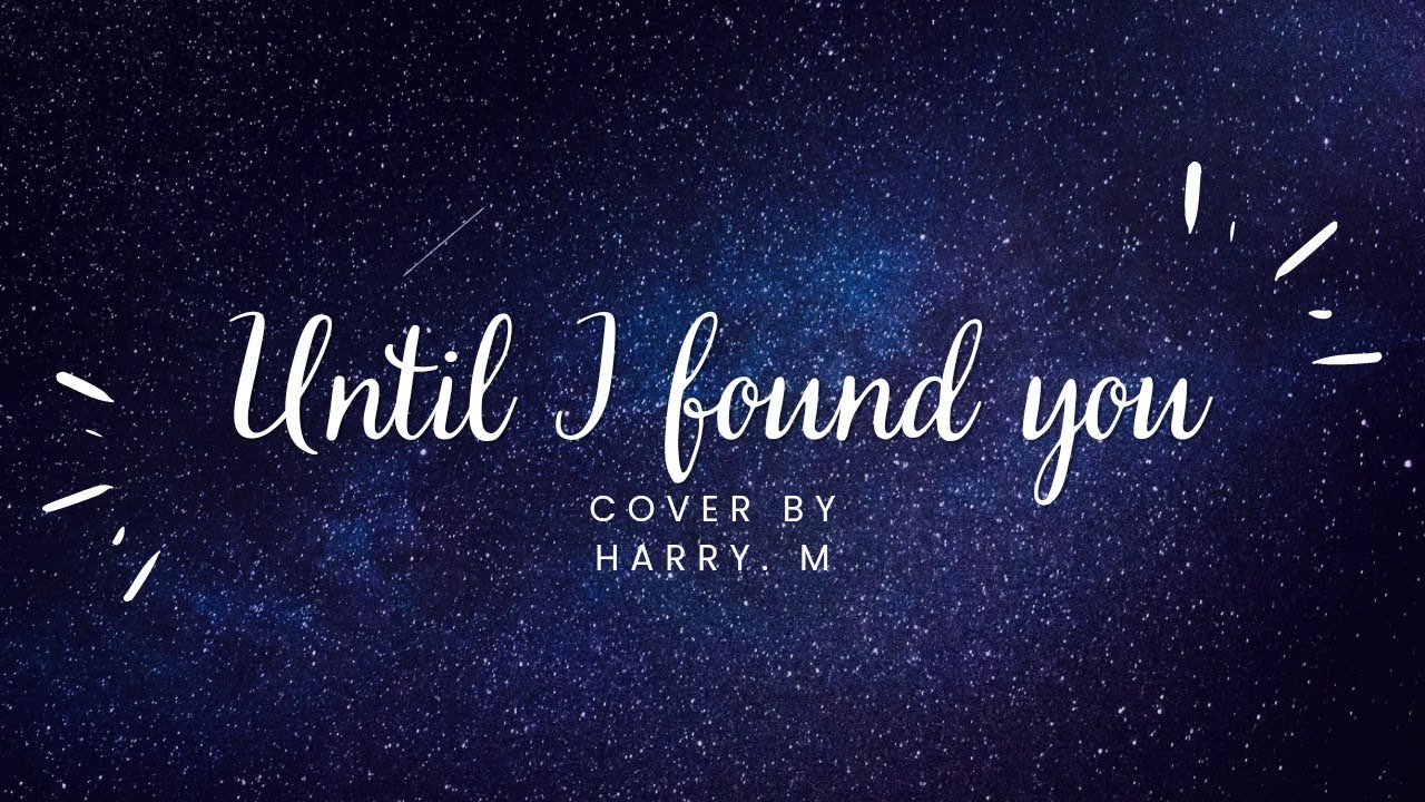 Until I found you | Cover by Harry. M