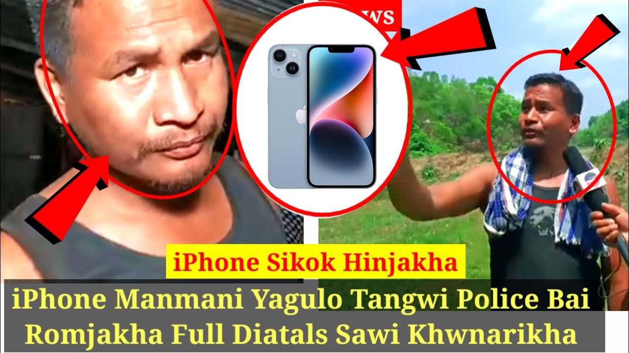 Iphone Manmani Yagulo Tangwi Police Bai Romjakha Full Diatals Sawi khwnarikha