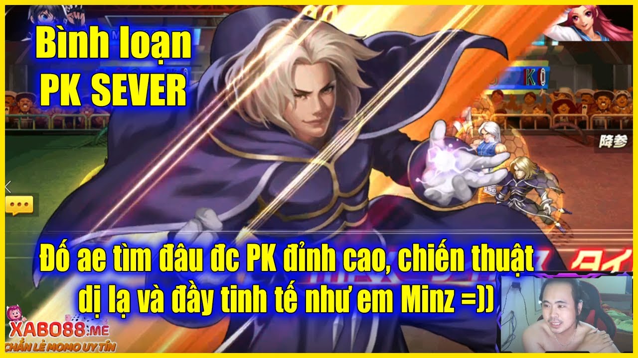 KOF - Bình loạn PK SEVER - Đố ae tìm đâu đc PK đỉnh... - youtube