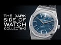 The dark side of watch collecting no one talks about