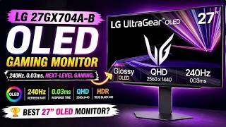 LG 27GX704A-B OLED Gaming Monitor Review 🔥 240Hz, 0.03ms – Worth It?
