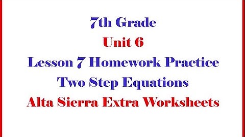 ASI Math 7 Unit 6   L7 HW Morgan   Lesson 7 Two Step Equations Homework