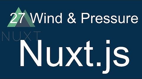 27 Nuxt JS beginner tutorial - Wind & Pressure