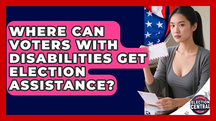 Where Can Voters With Disabilities Get Election Assistance? - Election Central Channel
