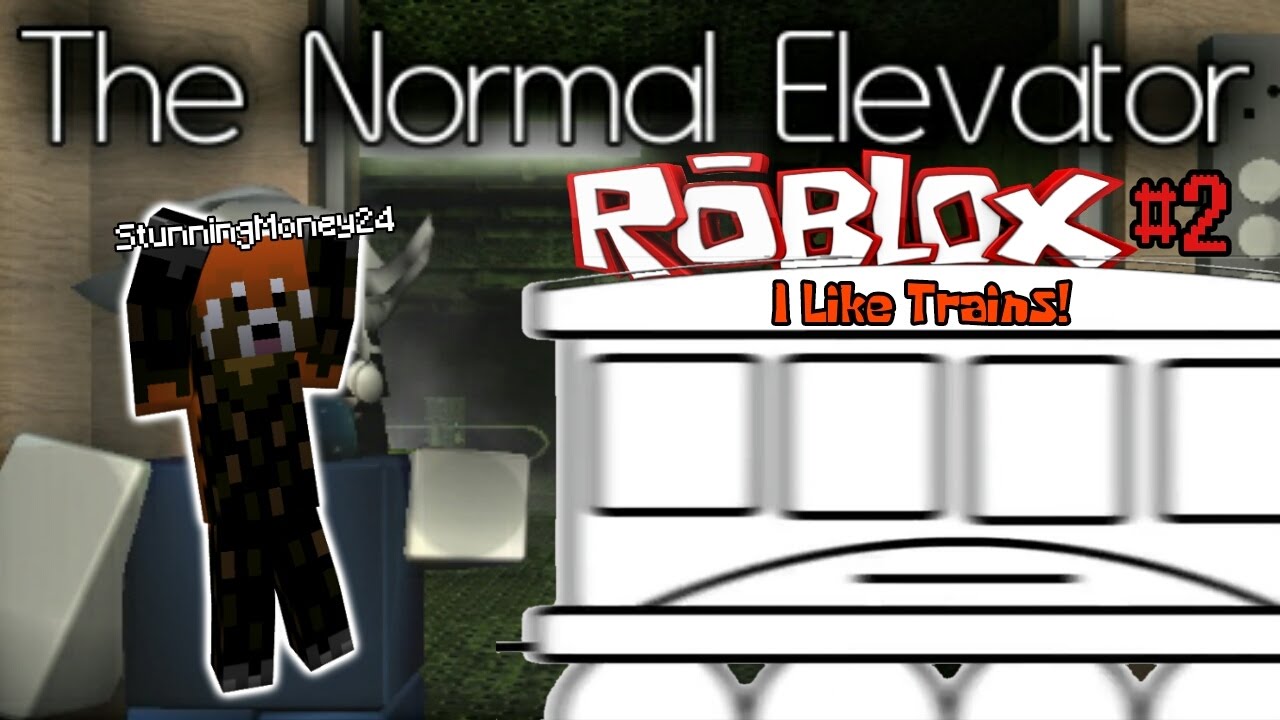 Roblox The Normal Elevator 2 I Like Trains Youtube - i really like trains roblox