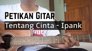 PETIKAN GAMPANG Tentang Cinta - Ipank (Tutorial Gitar)