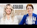 SEXUALIDADE E PROPÓSITO ! JULIANA FERRON #MAISFORTEPODCAST