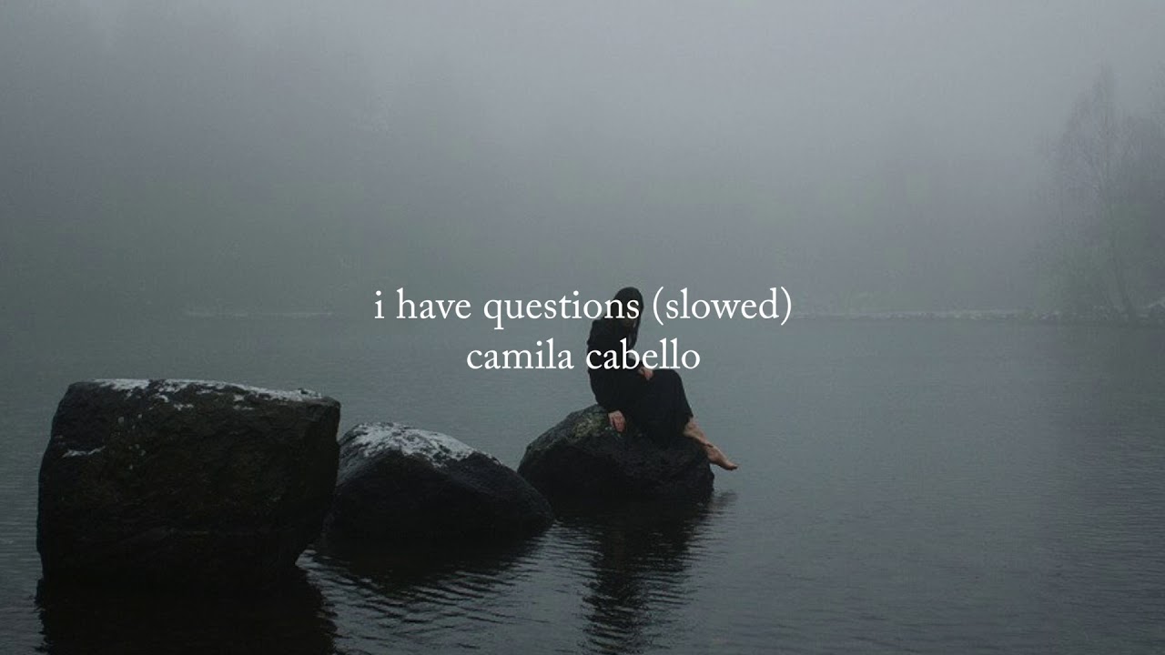camila cabello - i have questions (slowed)