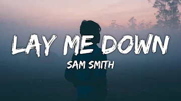 Sam Smith - Lay Me Down  (Lyrics)