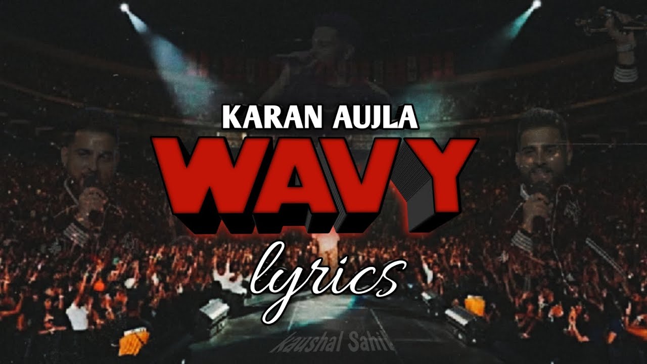 WAVY SONG LYRICS ENGLISH SUBTITLES KARAN AUJLA Wavy Song wavy-song-lyrics-english-subtitles-karan-aujla-wavy-song