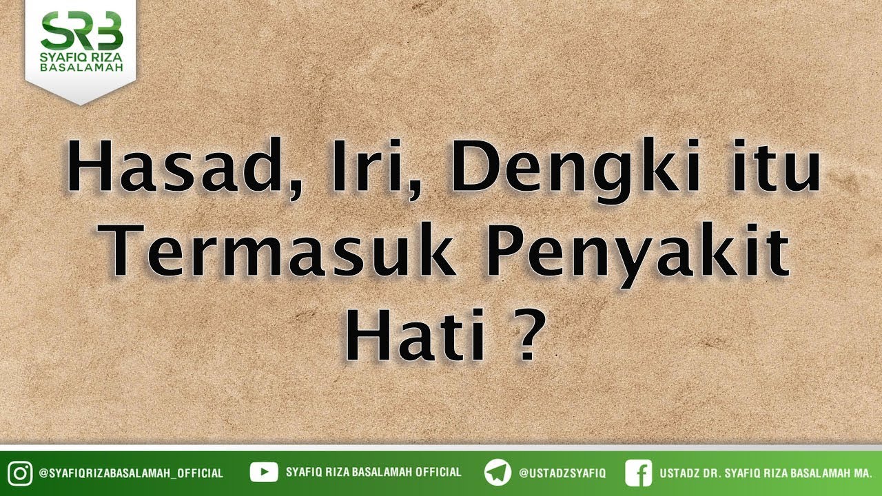 Hasad Iri Dengki Itu Termasuk Penyakit Hati Ustadz Dr Syafiq Riza Basalamah Ma Youtube Hasad Iri Dengki Itu Termasuk Penyakit Hati Ustadz Dr Syafiq Riza Basalamah Ma Youtube