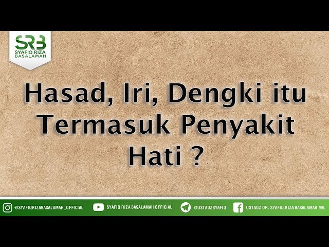 Hasad, Iri, Dengki itu Termasuk Penyakit Hati ? - Ustadz Dr Syafiq Riza Basalamah MA class=