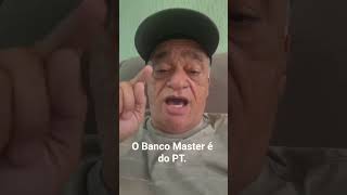 O banco Master é do PT.