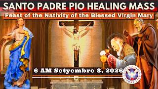 HOLY MASS TODAY HEALING LIVE MASS at Santo Padre Pio International Shrine * Setyembre 8, 2026  6AM