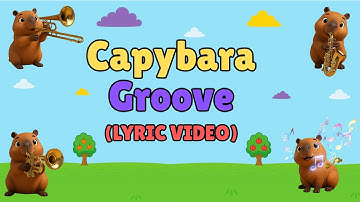 Capybara Groove (LYRIC Video) - The Capybaras