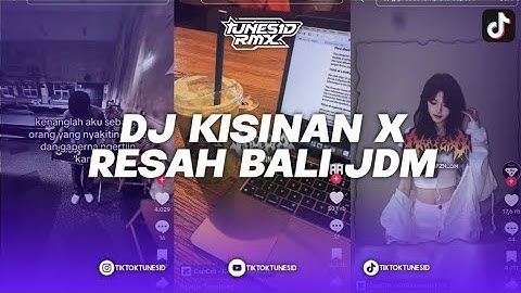 DJ KISINAN 2 X RESAH BALI BREAKBEAT JDM REMIX BY CANDRA RMX X LAITH RMX