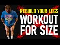 Rebuilding Your Legs | How To Get The Size Back FAST!