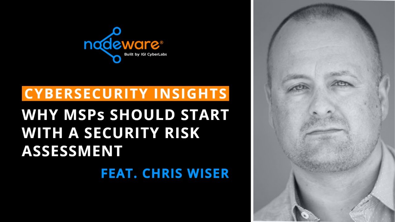 Why MSPs Should Start With A Security Risk Assessment feat Chris Why MSPs Should Start With A Security Risk Assessment feat Chris