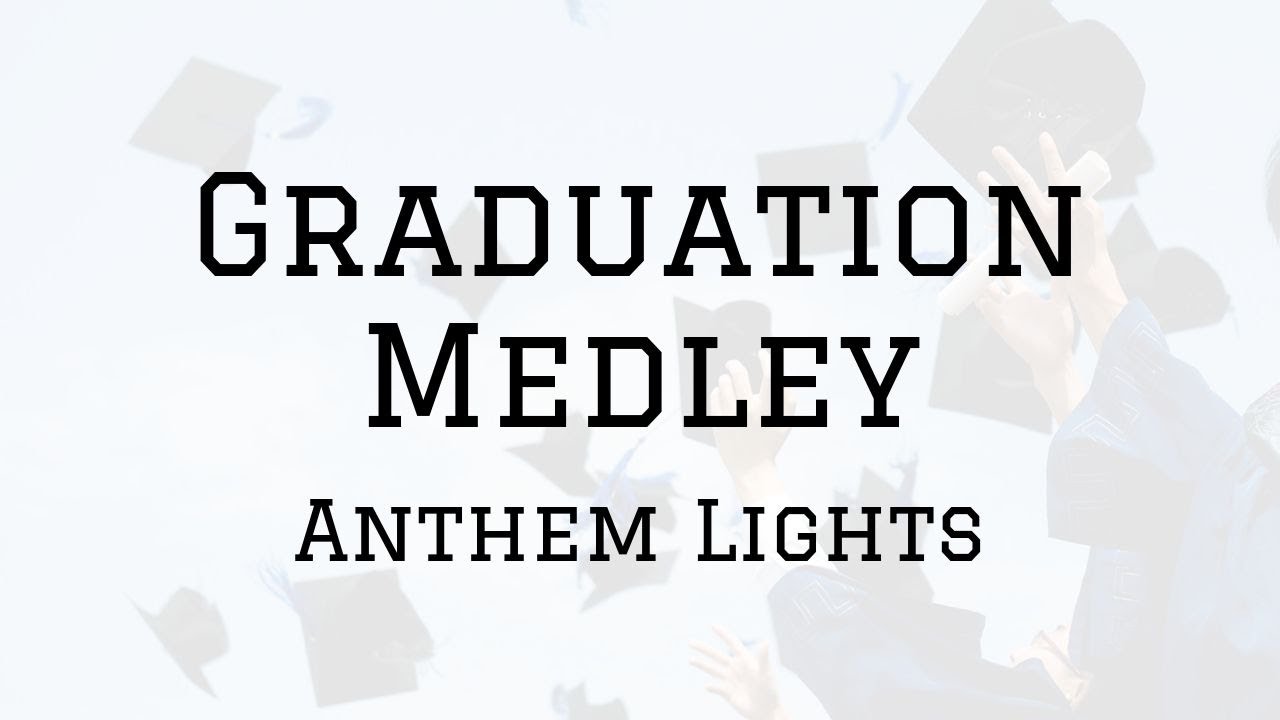 Anthem Lights Graduation Medley Lyrics