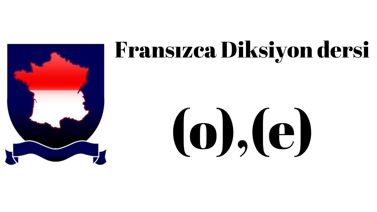 Fransızca Diksiyon Dersi (e) ve (o) Sesleri