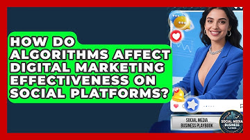 How Do Algorithms Affect Digital Marketing Effectiveness on Social Platforms?