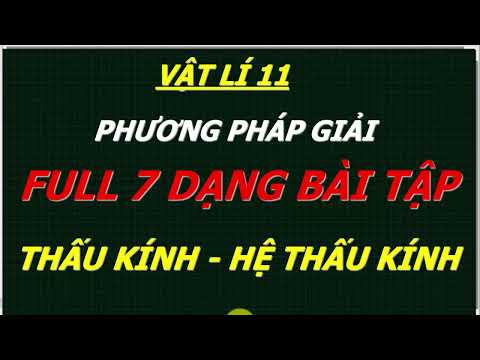 Full 7 dạng bài tập thấu kính - hệ thấu kính