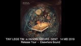 Tiny Legs Tim, Handelsbeurs, Gent 14-5-19, Release- Elsewhere Bound