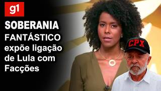 FANTÁSTICO ESCANCARA DOMÍNIO DO NARCOTRÁFICO SOB GOVERNO LULA