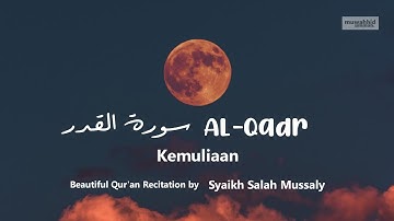 Tadabbur Surah Al-Qadr | سورة القدر | Juz 30 | Full dan Terjemahan | Syaikh Salah Mussaly