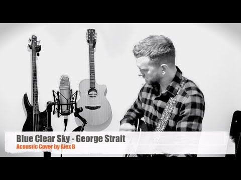 Blue Clear Sky - George Strait - Acoustic Cover by Alex B