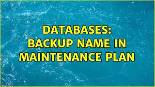Databases: Backup name in Maintenance plan (2 Solutions!!)