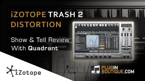 iZotope Trash 2 - Distort, Mangle and Transform - Tutorial