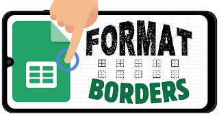How to Format your Borders in the Google Sheets App (iPhone & Android)