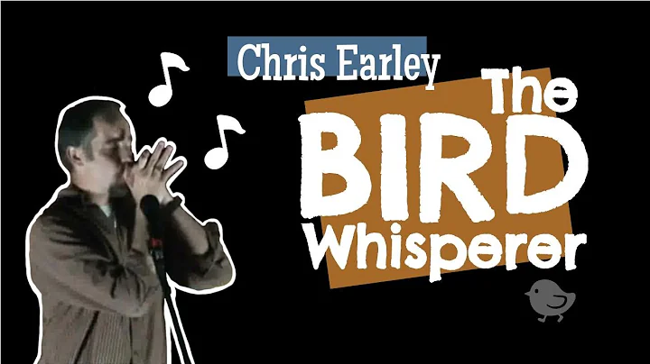 Chris Earley, The Bird Whisperer