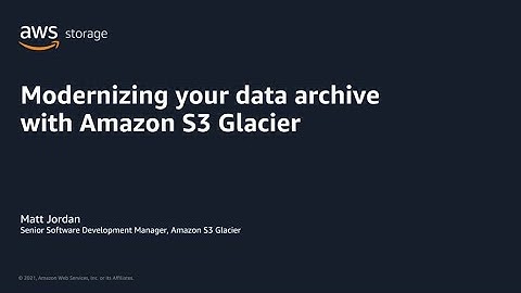 AWS Pi Week 2021: Modernizing your data archive with Amazon S3 Glacier | AWS Events