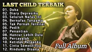 Last Child_Full Album_TerKeren_Sepanjang Masa_Duka_Diary Depresiku_Seluruh Nafas Ini