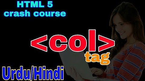 Learn HTML 5 In Urdu/Hindi - Col Tag - HTML 5 crash course