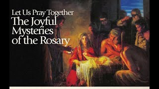 The Joyful Mysteries of the Rosary: Monday and Saturday