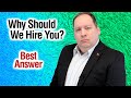 Why should we hire you  best answer from former ceo
