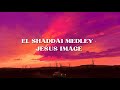 El Shaddai Medley - Jesus Image (Lyric Video)